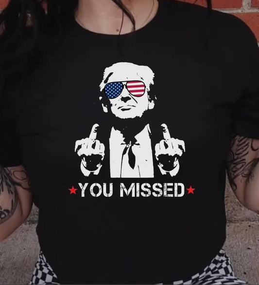 You Missed - Trump Graphic Tee